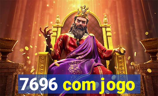 7696 com jogo